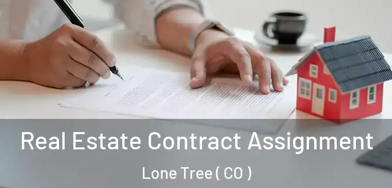 Real Estate Contract Assignment Lone Tree ( CO )
