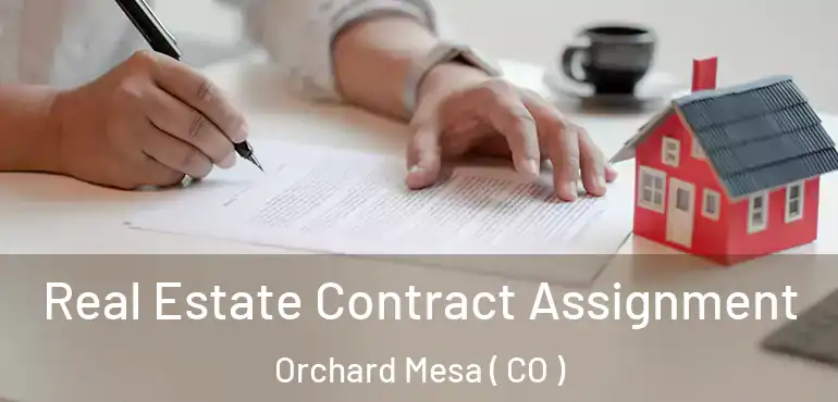 Real Estate Contract Assignment Orchard Mesa ( CO )