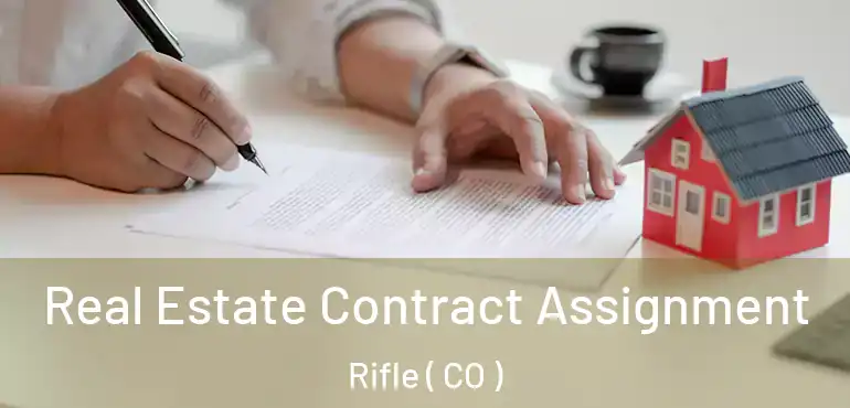  Real Estate Contract Assignment Rifle ( CO )