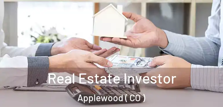 Real Estate Investor Applewood ( CO )