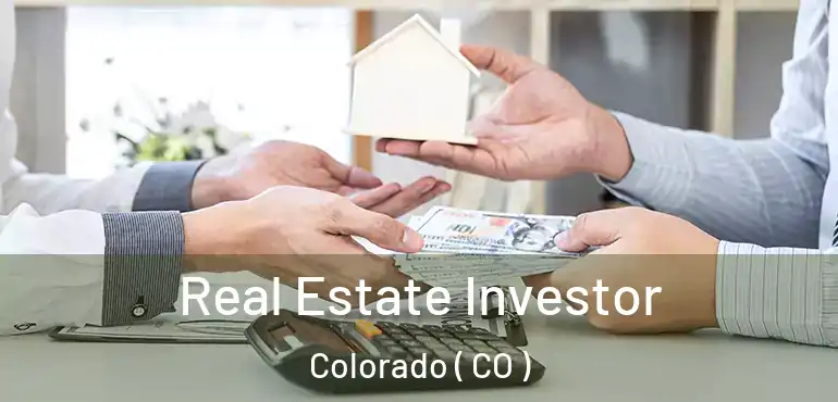Real Estate Investor Colorado ( CO )