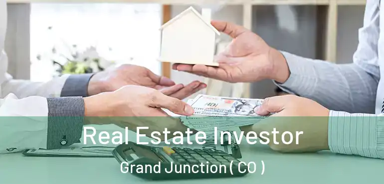 Real Estate Investor Grand Junction ( CO )