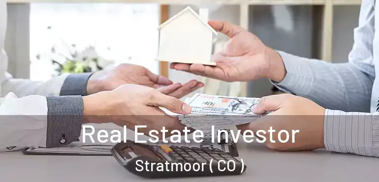 Real Estate Investor Stratmoor ( CO )