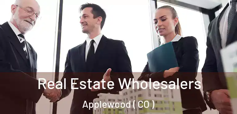 Real Estate Wholesalers Applewood ( CO )