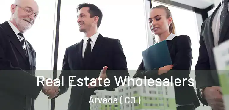 Real Estate Wholesalers Arvada ( CO )