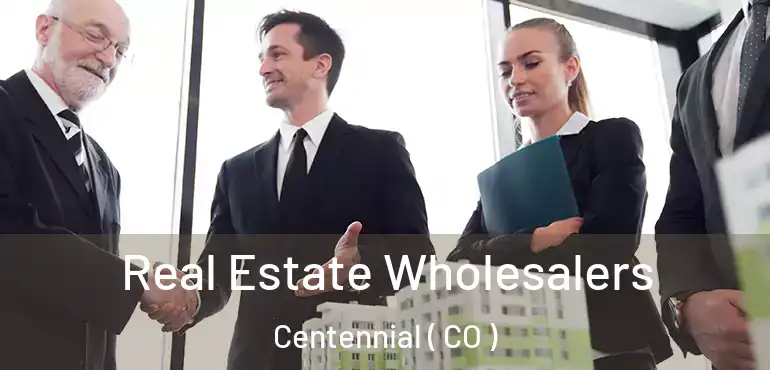 Real Estate Wholesalers Centennial ( CO )