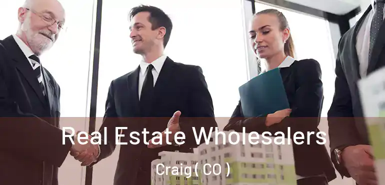 Real Estate Wholesalers Craig ( CO )