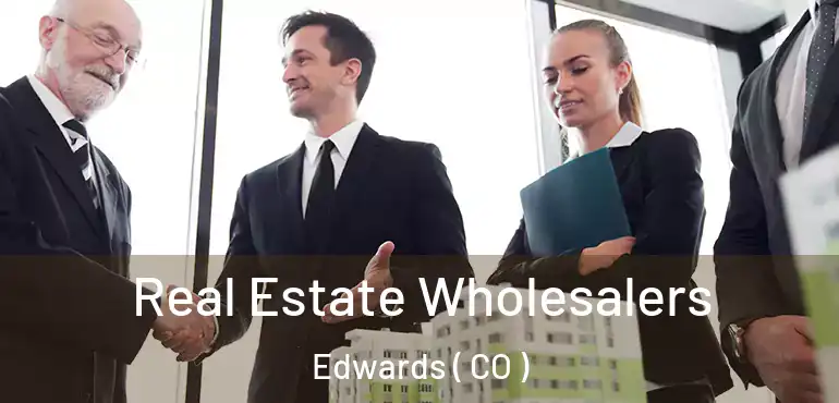 Real Estate Wholesalers Edwards ( CO )