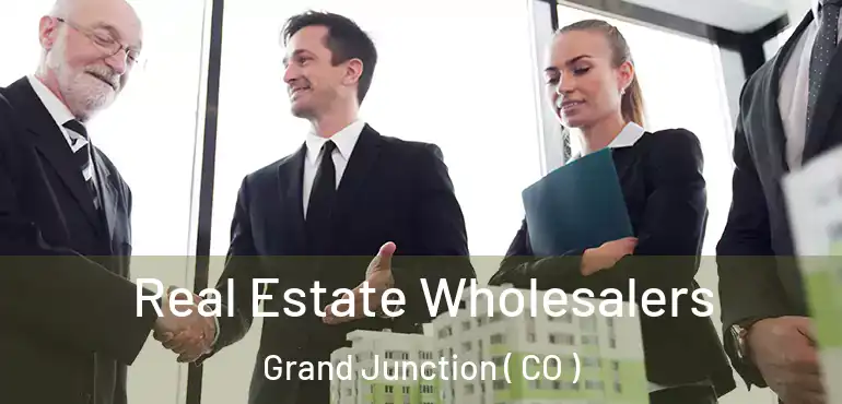 Real Estate Wholesalers Grand Junction ( CO )