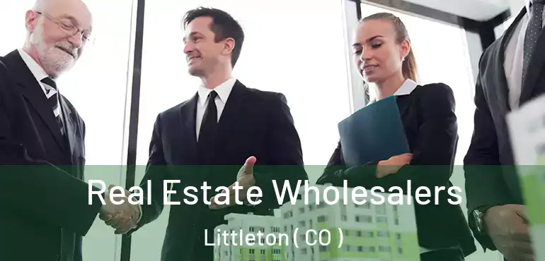 Real Estate Wholesalers Littleton ( CO )