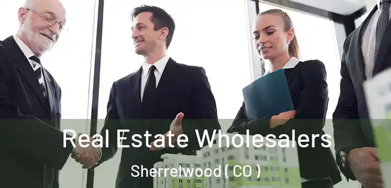 Real Estate Wholesalers Sherrelwood ( CO )