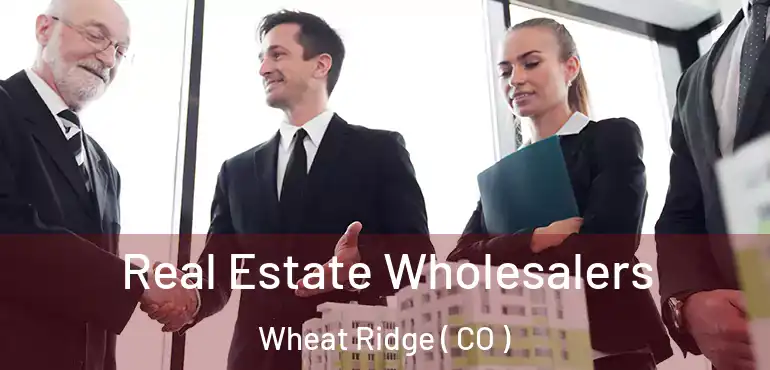 Real Estate Wholesalers Wheat Ridge ( CO )