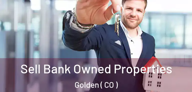 Sell Bank Owned Properties Golden ( CO )