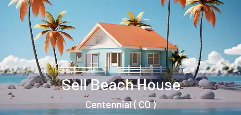 Sell Beach House Centennial ( CO )