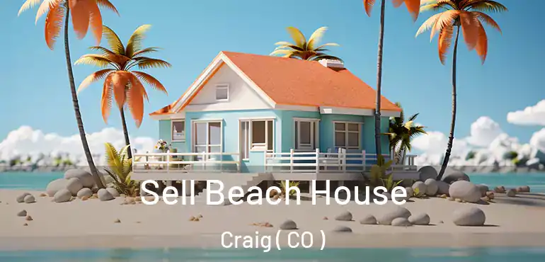 Sell Beach House Craig ( CO )