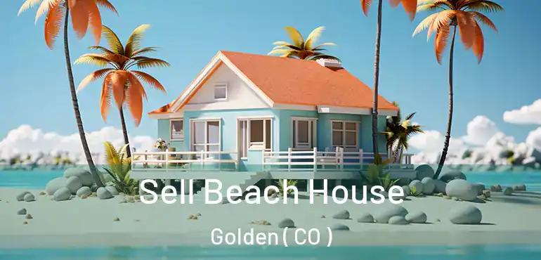 Sell Beach House Golden ( CO )