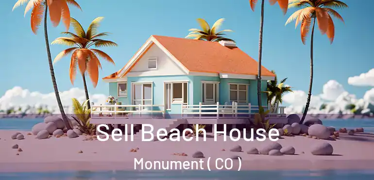 Sell Beach House Monument ( CO )