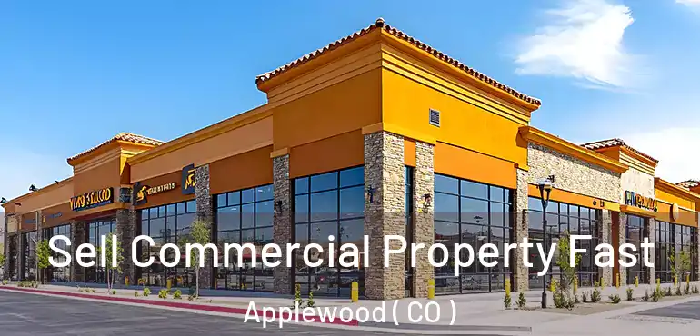 Sell Commercial Property Fast Applewood ( CO )