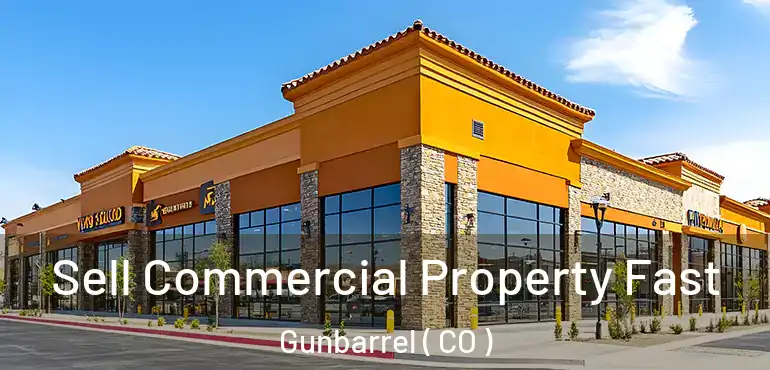 Sell Commercial Property Fast Gunbarrel ( CO )