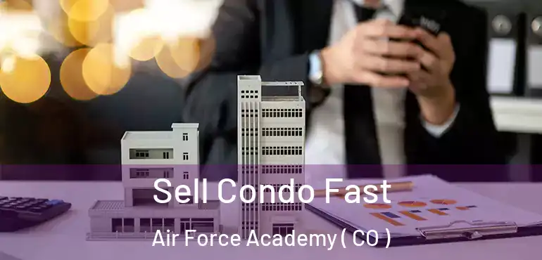 Sell Condo Fast Air Force Academy ( CO )