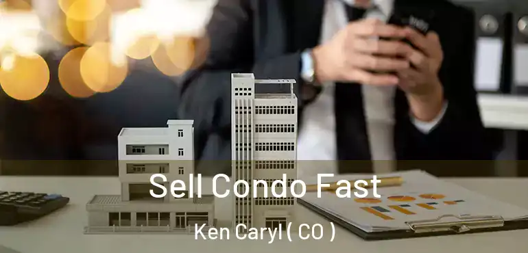 Sell Condo Fast Ken Caryl ( CO )