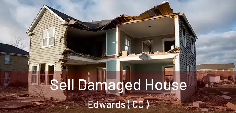 Sell Damaged House Edwards ( CO )