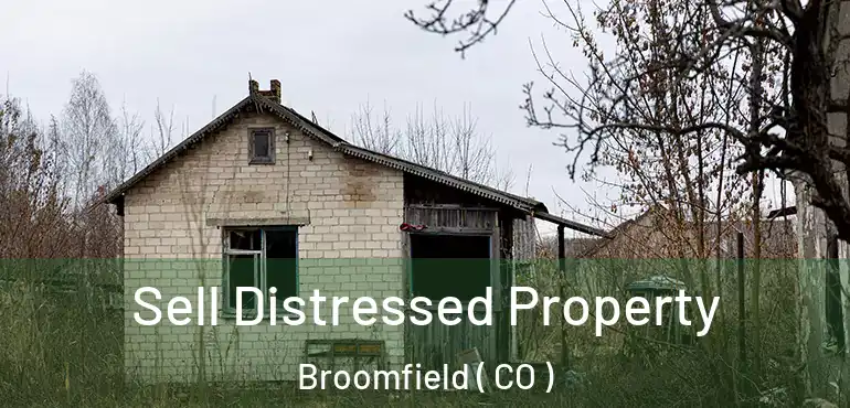 Sell Distressed Property Broomfield ( CO )