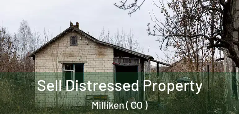 Sell Distressed Property Milliken ( CO )