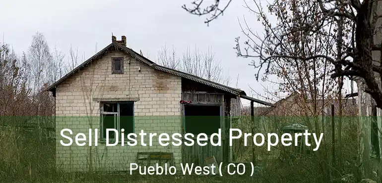 Sell Distressed Property Pueblo West ( CO )