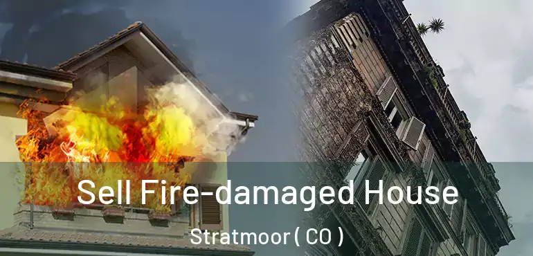 Sell Fire-damaged House Stratmoor ( CO )