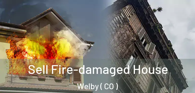 Sell Fire-damaged House Welby ( CO )
