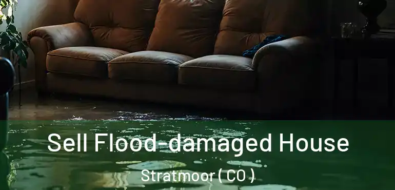 Sell Flood-damaged House Stratmoor ( CO )