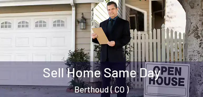  Sell Home Same Day Berthoud ( CO )