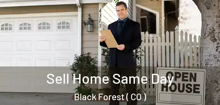 Sell Home Same Day Black Forest ( CO )