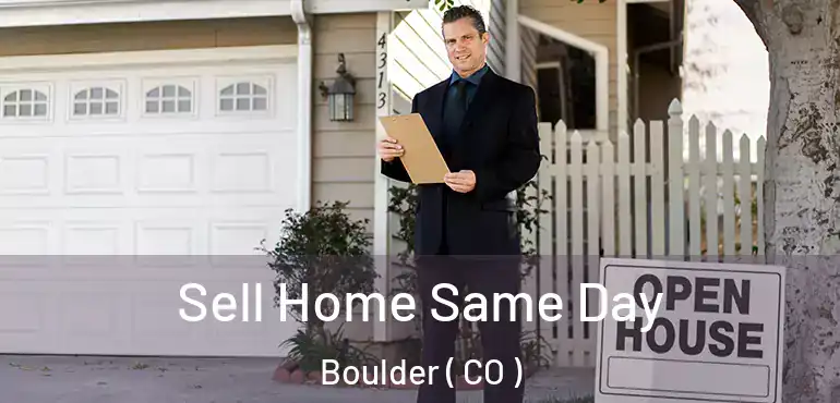 Sell Home Same Day Boulder ( CO )