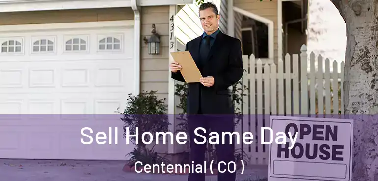 Sell Home Same Day Centennial ( CO )