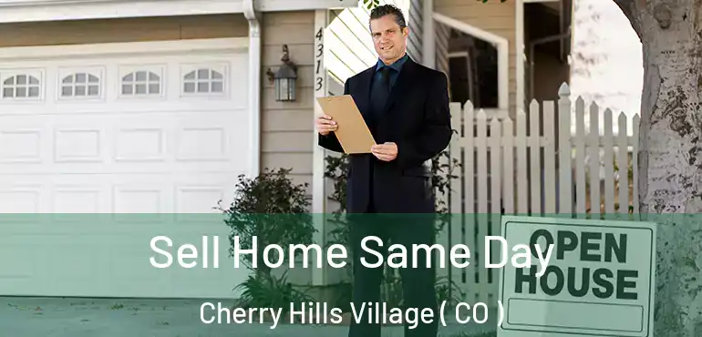Sell Home Same Day Cherry Hills Village ( CO )
