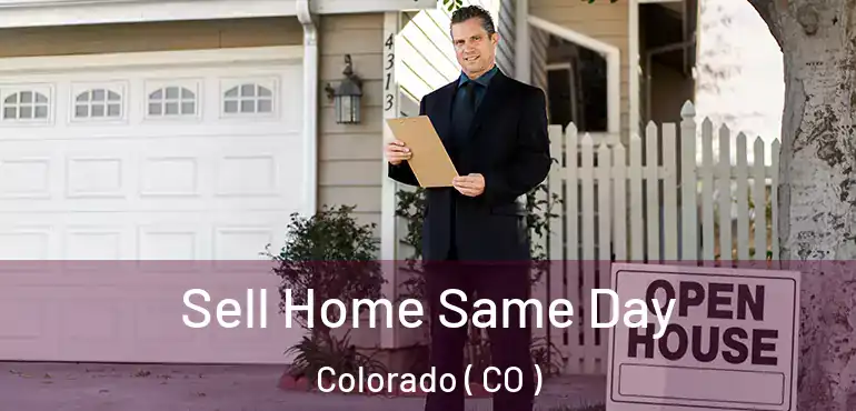 Sell Home Same Day Colorado ( CO )