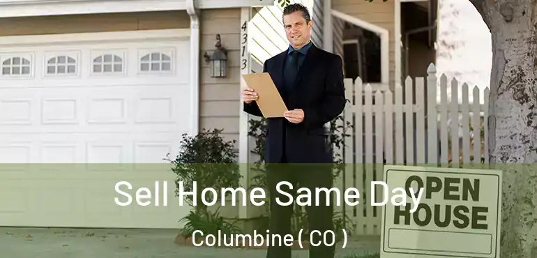 Sell Home Same Day Columbine ( CO )
