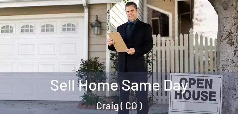 Sell Home Same Day Craig ( CO )
