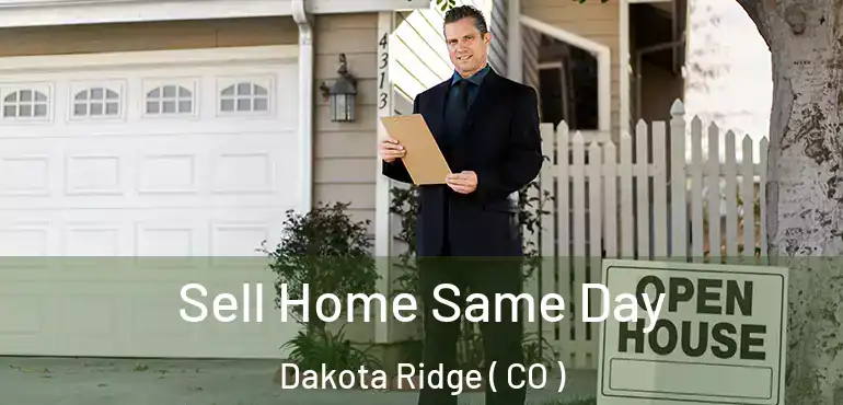 Sell Home Same Day Dakota Ridge ( CO )