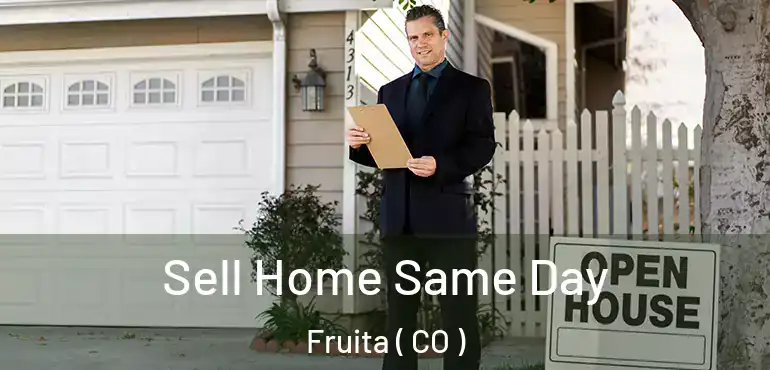 Sell Home Same Day Fruita ( CO )