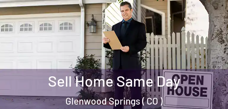 Sell Home Same Day Glenwood Springs ( CO )