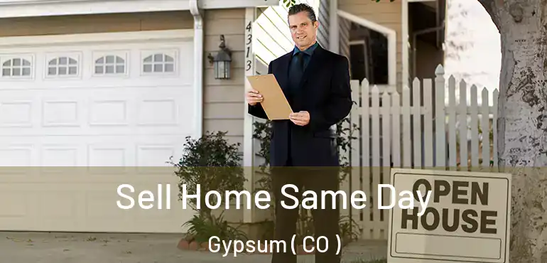 Sell Home Same Day Gypsum ( CO )