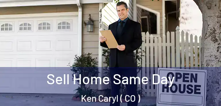 Sell Home Same Day Ken Caryl ( CO )