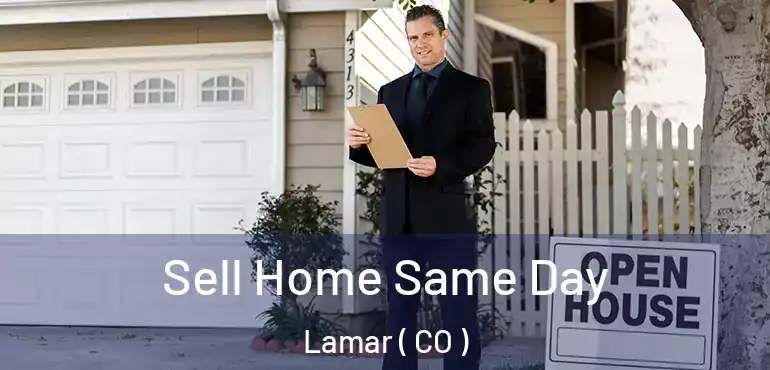 Sell Home Same Day Lamar ( CO )