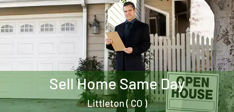 Sell Home Same Day Littleton ( CO )