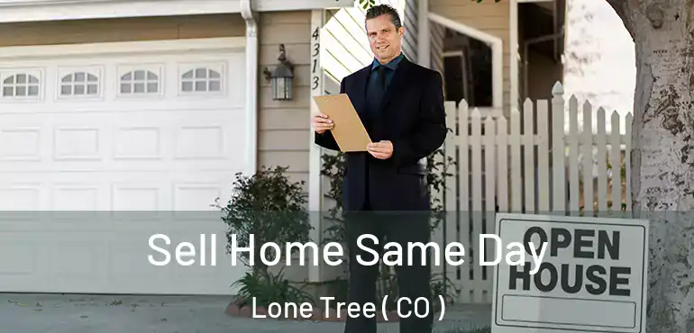 Sell Home Same Day Lone Tree ( CO )