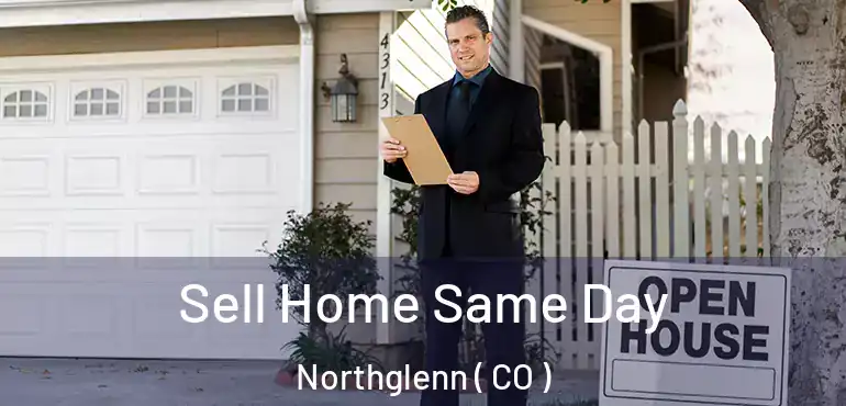Sell Home Same Day Northglenn ( CO )