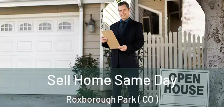 Sell Home Same Day Roxborough Park ( CO )